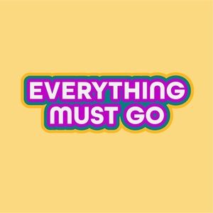 NAME YOUR PRICE | EVERYTHING MUST GO